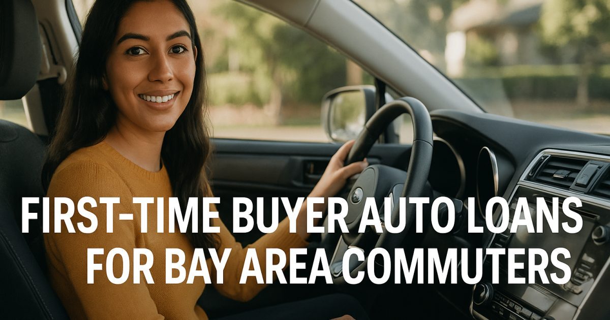 First-Time Buyer Auto Loans for Bay Area Commuters