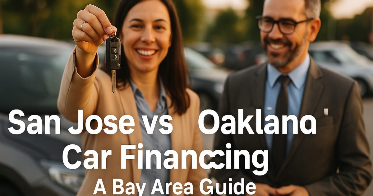 Financing a Car in San Jose vs Oakland
